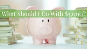 What Should I Do With $5,000?